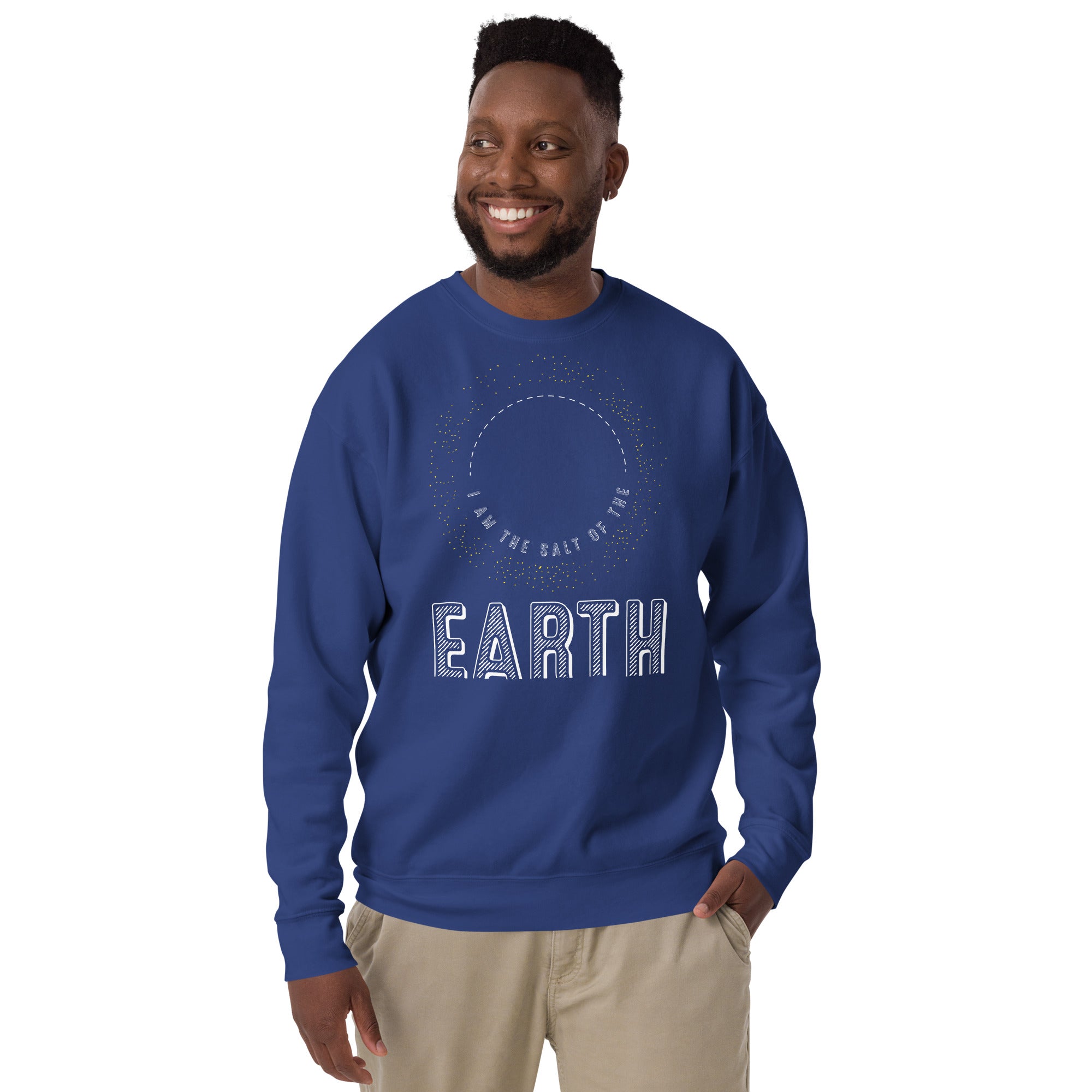 I am the salt of the EARTH Unisex Premium Sweatshirt