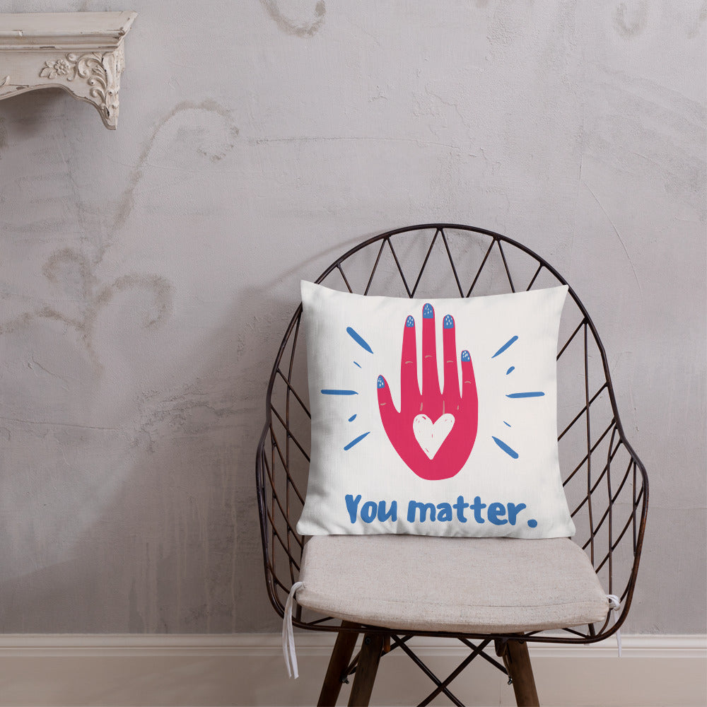 "You Matter" Premium Pillow