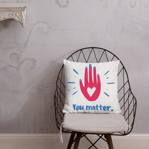 "You Matter" Premium Pillow