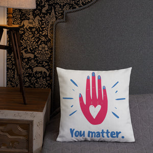 "You Matter" Premium Pillow