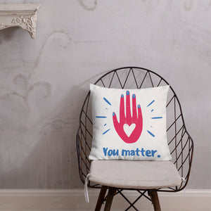 "You Matter" Premium Pillow
