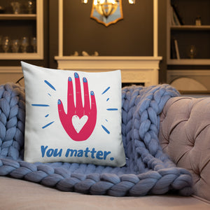 "You Matter" Premium Pillow