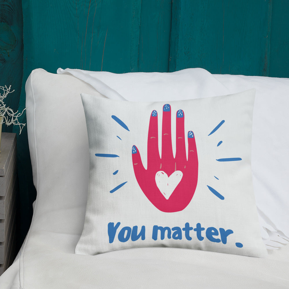 "You Matter" Premium Pillow