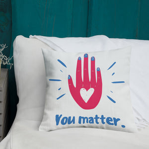 "You Matter" Premium Pillow
