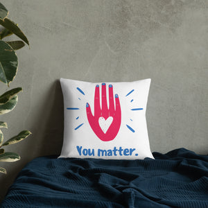 "You Matter" Premium Pillow