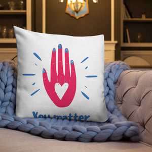 "You Matter" Premium Pillow