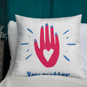 "You Matter" Premium Pillow