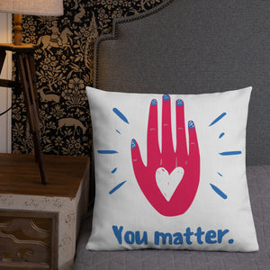 "You Matter" Premium Pillow