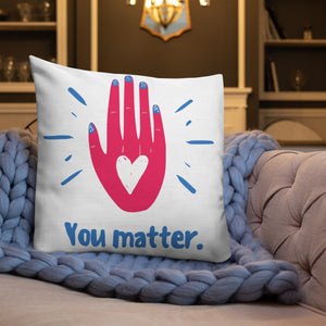 "You Matter" Premium Pillow