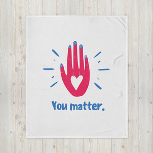 You Matter Throw Blanket