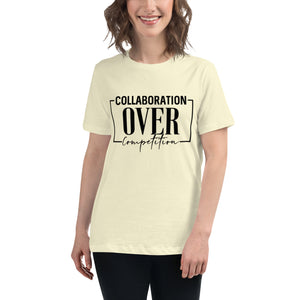 Collaboration Over Competition Women's Relaxed T-Shirt