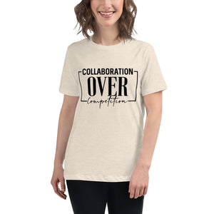 Collaboration Over Competition Women's Relaxed T-Shirt